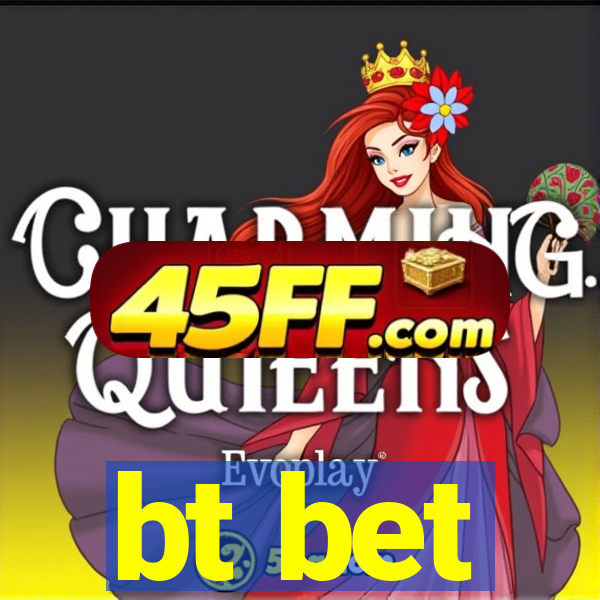 bt bet